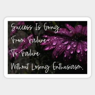 Success Is Going From Failure To Failure Without Losing Enthusiasm. iPhone 12 Case Wall Art Poster Mug Sticker Magnet Motivational Quotes Decor Flower Art Magnet